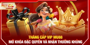 Thăng cấp VIP MU88 – Mở khóa đặc quyền và nhận thưởng khủng