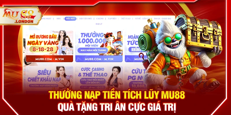 Thưởng nạp tiền tích lũy MU88 – Quà tặng tri ân cực giá trị
