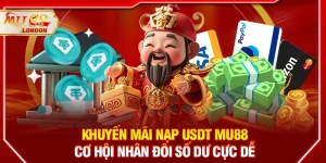 Khuyến mãi nạp USDT MU88 – Cơ hội nhân đôi số dư cực dễ