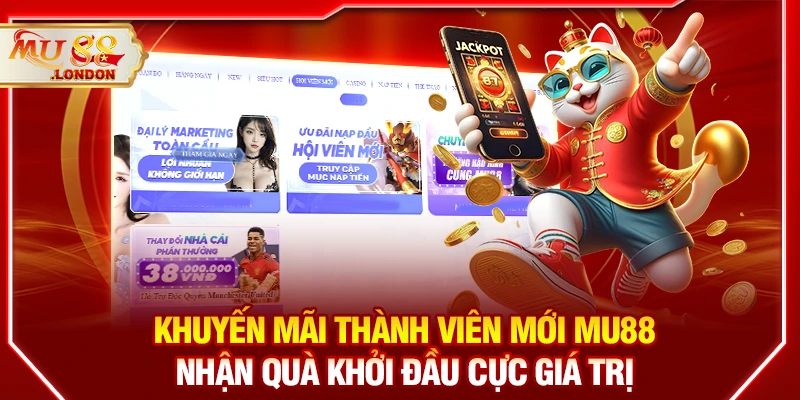Khuyến mãi thành viên mới MU88 – Nhận quà khởi đầu cực giá trị