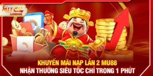 Khuyến mãi nạp lần 2 MU88 – Nhận thưởng siêu tốc chỉ trong 1 phút