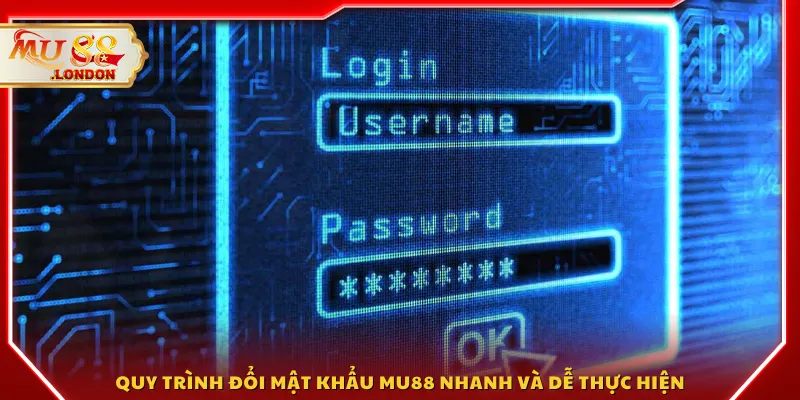 Quy trình đổi mật khẩu MU88 nhanh và dễ thực hiện