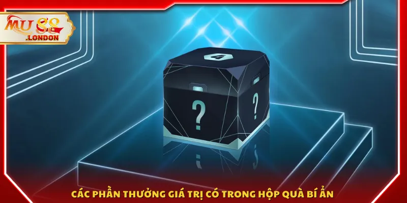 Các phần thưởng giá trị có trong hộp quà bí ẩn