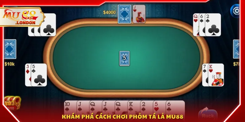Khám phá cách chơi phỏm tá lả MU88