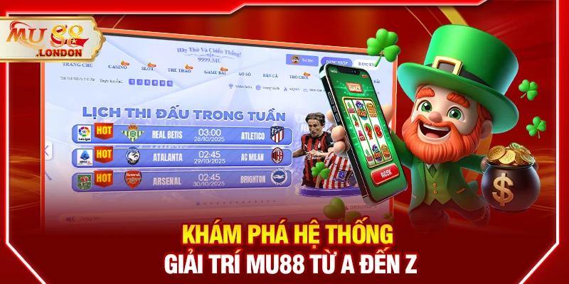 Khám phá hệ thống giải trí MU88 từ A đến Z