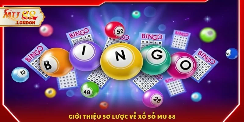 Giới thiệu sơ lược về xổ số MU 88