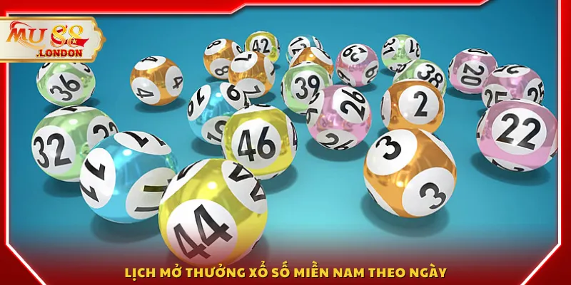 Lịch mở thưởng xổ số miền Nam theo ngày